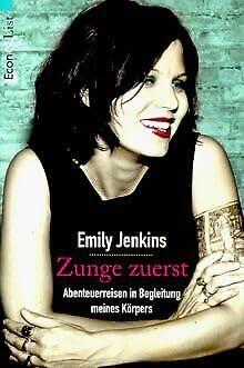 Zunge zuerst. Abenteuerreisen in Begleitung meines Körpers.