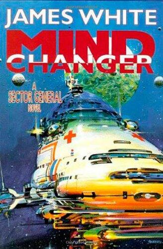 Mind Changer: A Sector General Novel