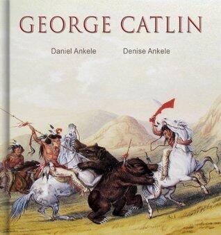 George Catlin: 400 Gallery Paintings: Includes Letters and Notes on the Manners, Customs, and Conditions of North American Indians