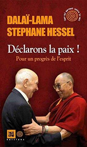 Déclarons la paix: Pour un progrès de l'esprit (Ceux qui marchent contre le vent)