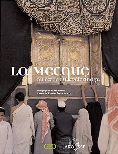 La Mecque, Au Coeur Du Pèlerinage