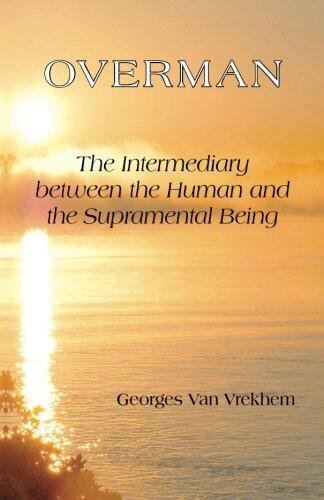 Overman: The Intermediary Between the Human and the Supramental Being