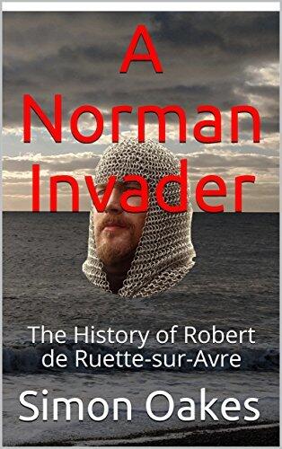 A Norman Invader: The History of Robert de Ruette-sur-Avre