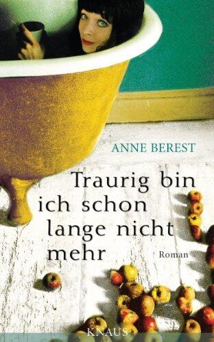 Traurig bin ich schon lange nicht mehr: Roman