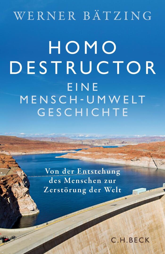 Homo Destructor: Eine Mensch-Umwelt-Geschichte