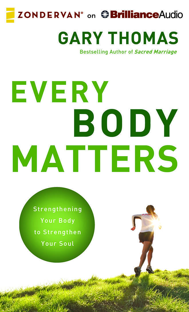 Every Body Matters: Strengthening Your Body to Stengthen Your Soul
