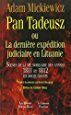 Pan Tadeusz ou La dernière expédition judiciaire en Lituanie. Scènes de la vie nobiliaire des années 1811 et 1812 en douze chants