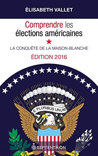 Comprendre les élections américaines, édition 2016: La conquête de la Maison-Blanche