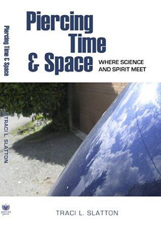 Piercing Time & Space: Where Science and Spirit Meet