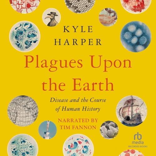 Plagues upon the Earth: Disease and the Course of Human History