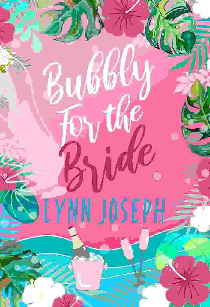 Bubbly for the Bride: A Destination Wedding Romance, Tropical Island Escape, Spicy Romantic Comedy (Cocoa Reef Resort Series Book 4)