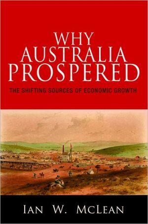 Why Australia Prospered: The Shifting Sources of Economic Growth