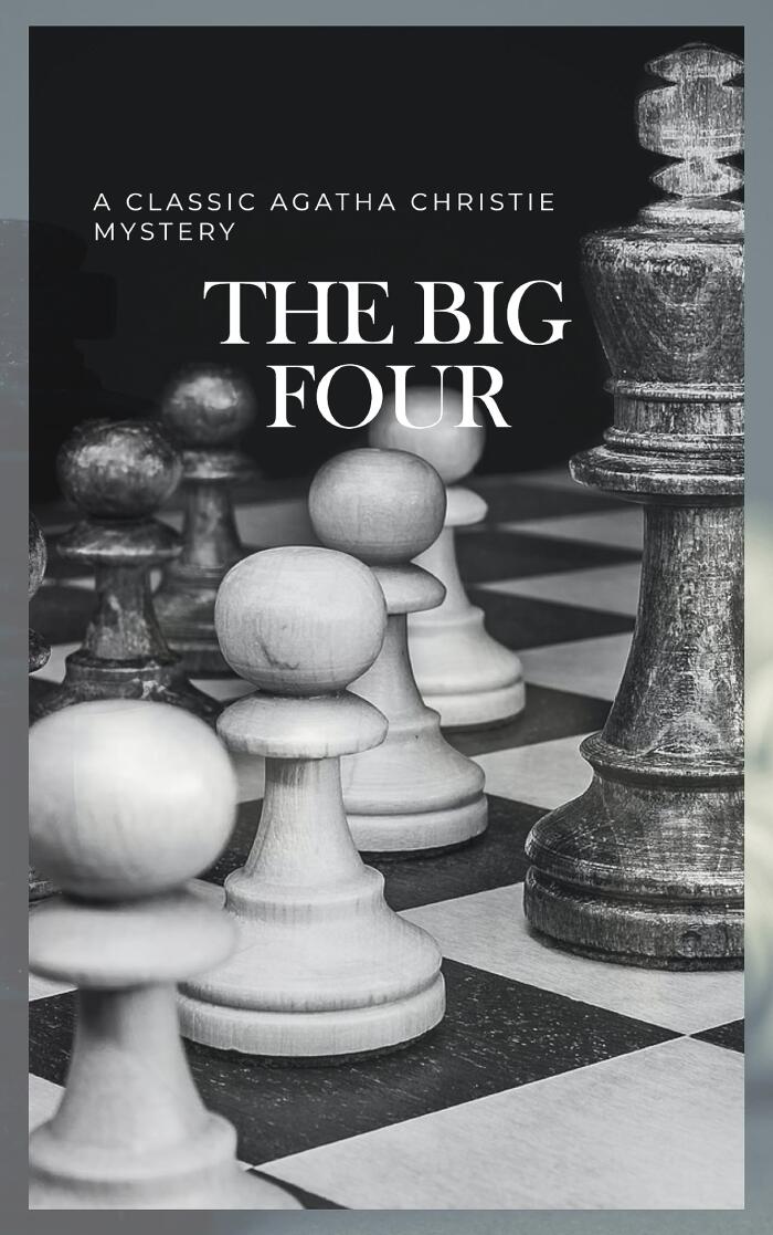 The Big Four: A Classic Detective eBook Replete with International Intrigue: Hercule Poirot series Book 5
