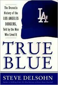 True Blue (The Dramatic History of the Los Angeles Dodgers)