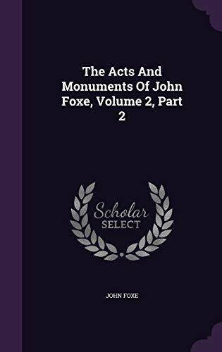 The Acts And Monuments Of John Foxe, Volume 2, Part 2