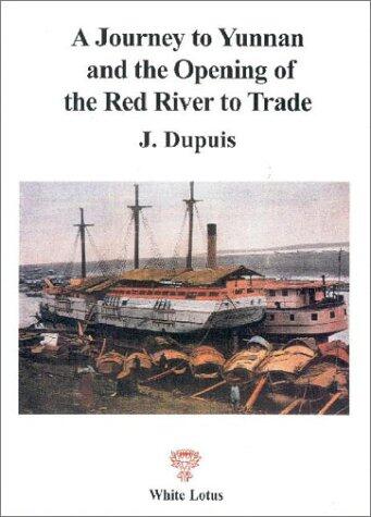 A Journey to Yunnan and the Opening of the Red River to Trade