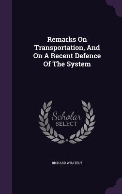 Remarks On Transportation, And On A Recent Defence Of The System