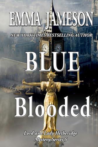 Blue Blooded: Lord & Lady Hetheridge Mysteries Book #5