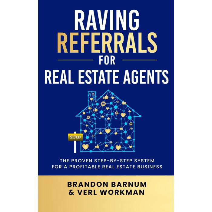 Raving Referrals For Real Estate Agents: The Proven Step-By-Step System To Build A Profitable Real Estate Business