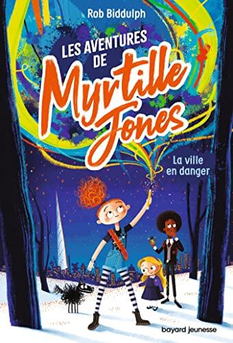 Les aventures de Myrtille Jones, Tome 01 : La ville en danger