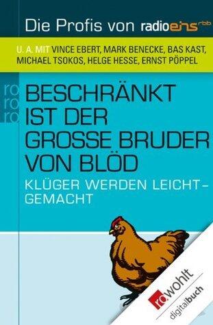 Beschränkt ist der große Bruder von blöd: Klüger werden leichtgemacht