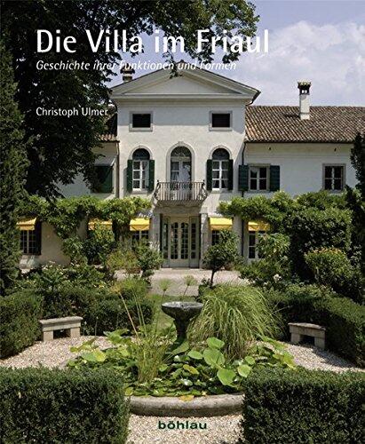 Die Villa Im Friaul: Geschichte Ihrer Funktionen Und Formen