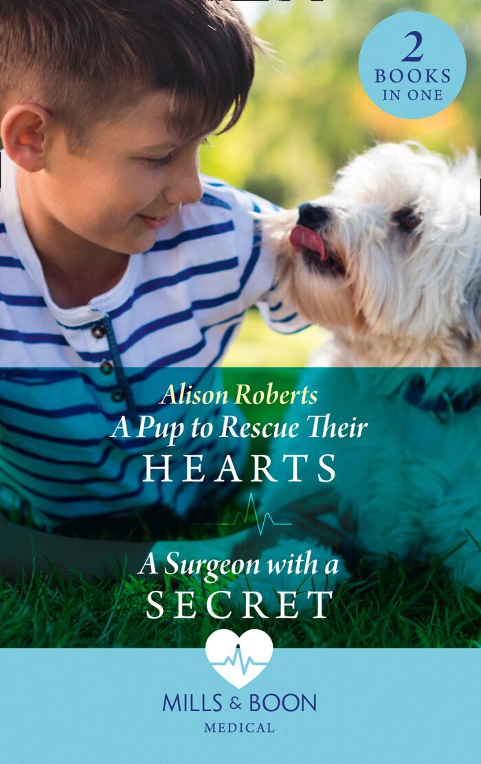 A Pup To Rescue Their Hearts / A Surgeon With A Secret