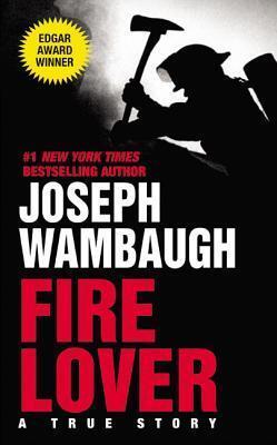 Fire Lover: A True Story ―An Edgar Award Winner