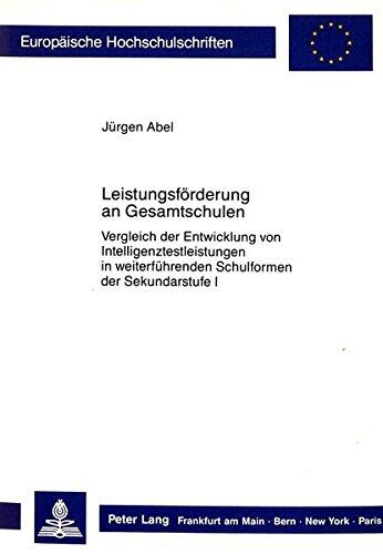Leistungsförderung an Gesamtschulen: Vergleich der Entwicklung von Intelligenztestleistungen in weiterführenden Schulformen der Sekundarstufe I ... Universitaires Européennes)