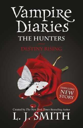 Vampire Diaries 10: The Hunters: Destiny Rising