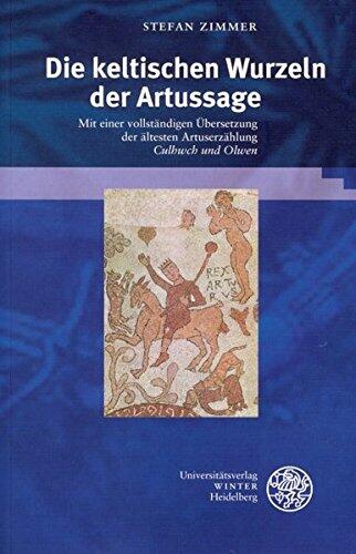 Die keltischen Wurzeln der Artussage: Mit einer vollständigen Übersetzung der ältesten Artuserzählung Culhwch und Olwen