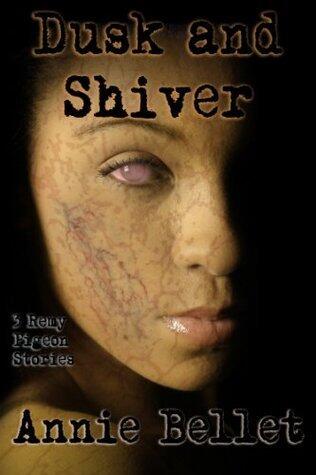 Dusk and Shiver: 3 Remy Pigeon Stories