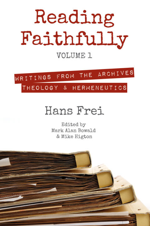 Reading Faithfully (Volume 1): Writings from the Archives: Theology and Hermeneutics