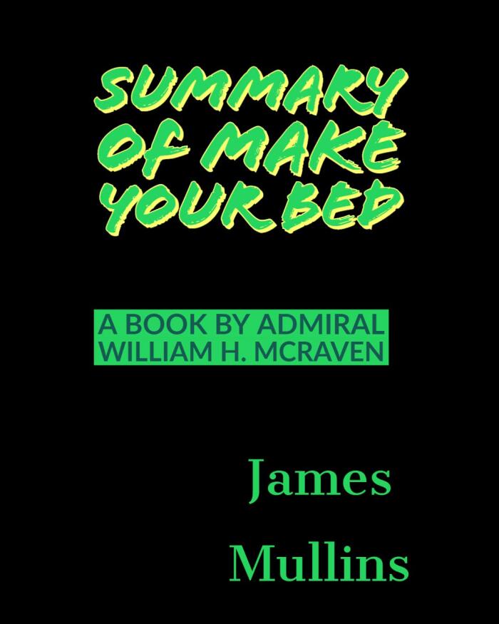 Summary Of Make Your Bed: Little Things That Can Change Your Life...And Maybe The World