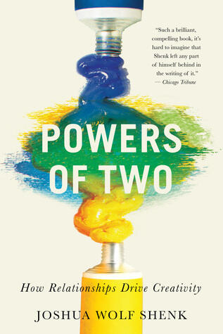 Powers Of Two: How Relationships Drive Creativity - The Social Foundations of Creative Collaboration