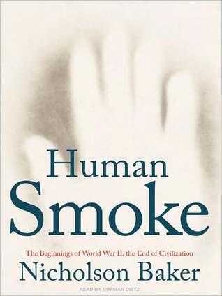 Human Smoke: The Beginnings of World War II, the End of Civilization