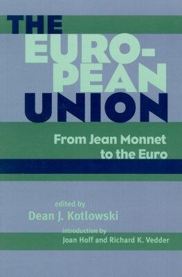 The European Union: From Jean Monnet to the Euro