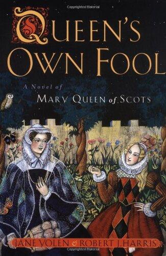 Queen's Own Fool: A Novel of Mary Queen of Scots