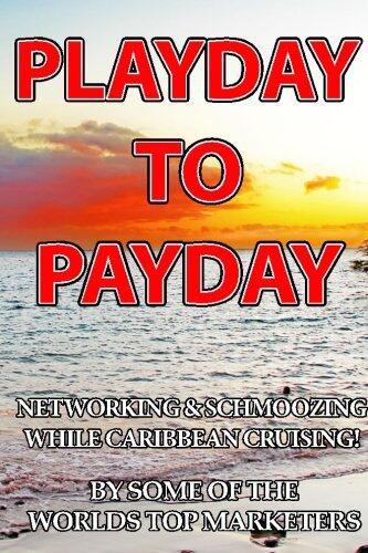 Playday To Payday: Networking And Schmoozing While Caribbean Cruising!