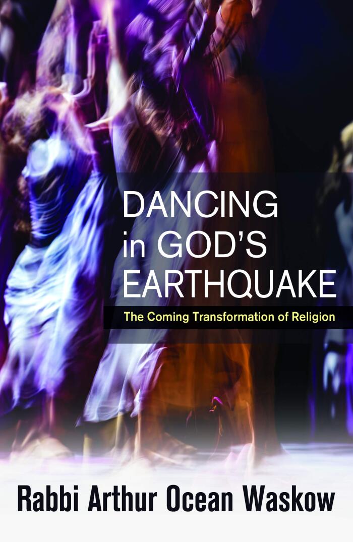 Dancing in God's Earthquake: The Coming Transformation of Religion