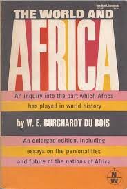 The World and Africa: Inquiry Into the Part Which Africa Has Played in World History