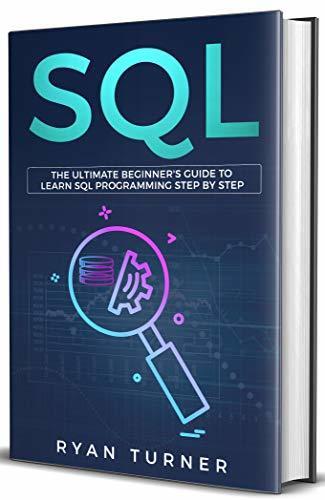 SQL: The Ultimate Beginner's Guide to Learn SQL Programming Step by Step
