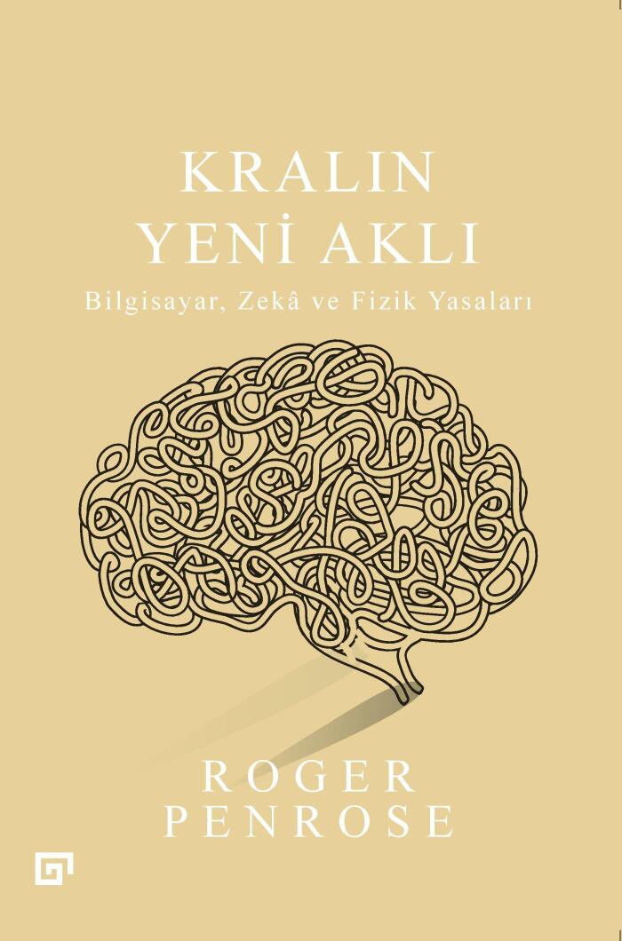Kralın Yeni Aklı: Bilgisayar, Zekâ ve Fizik Yasaları