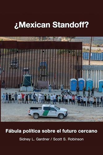 ¿MEXICAN STANDOFF?: FÁBULA POLÍTICA SOBRE EL FUTURO CERCANO