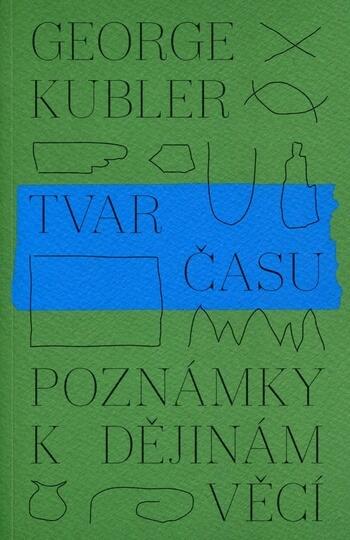 Tvar času: Poznámky k dějinám věcí