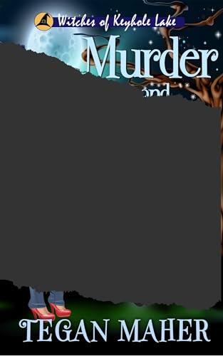 Magic and Murder: A Witches of Keyhole Lake Mystery