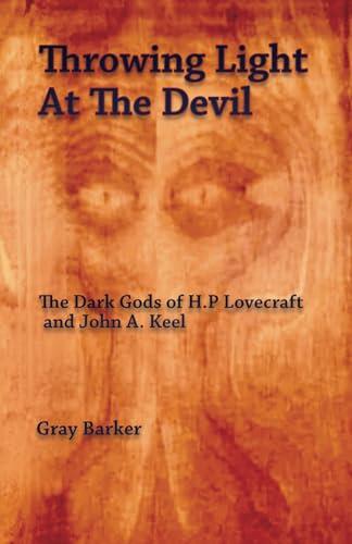 Throwing Light at the Devil: The Dark Gods of H.P. Lovecraft and John A. Keel