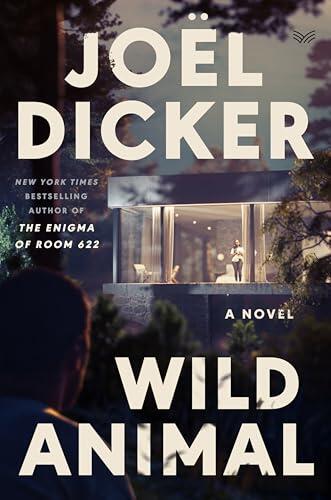 Wild Animal: A Gripping Domestic Thriller and Heist Mystery of Obsession and Secrets Set in Geneva