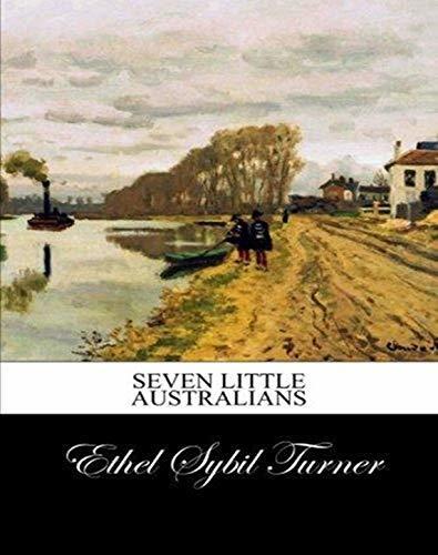 Seven Little Australians - Original, Unabriged, Full Active Table Of Contents