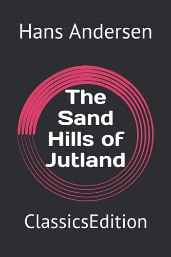 The Sand Hills of Jutland: ClassicsEdition